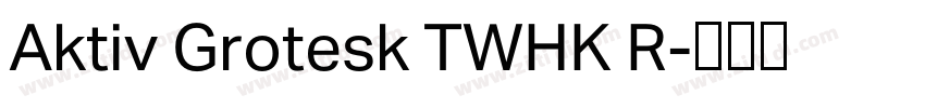 Aktiv Grotesk TWHK R字体转换 Aktiv Grotesk TWHK R字体转换